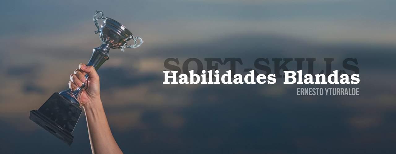 Habilidades Blandas | Soft-Skills - Ernesto Yturralde